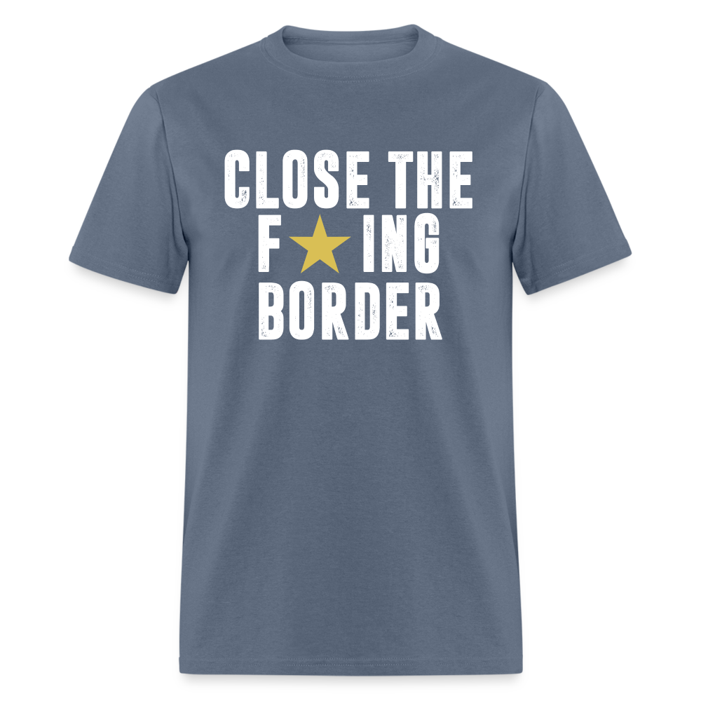 Close The F*ING Border Unisex Classic T-Shirt - denim