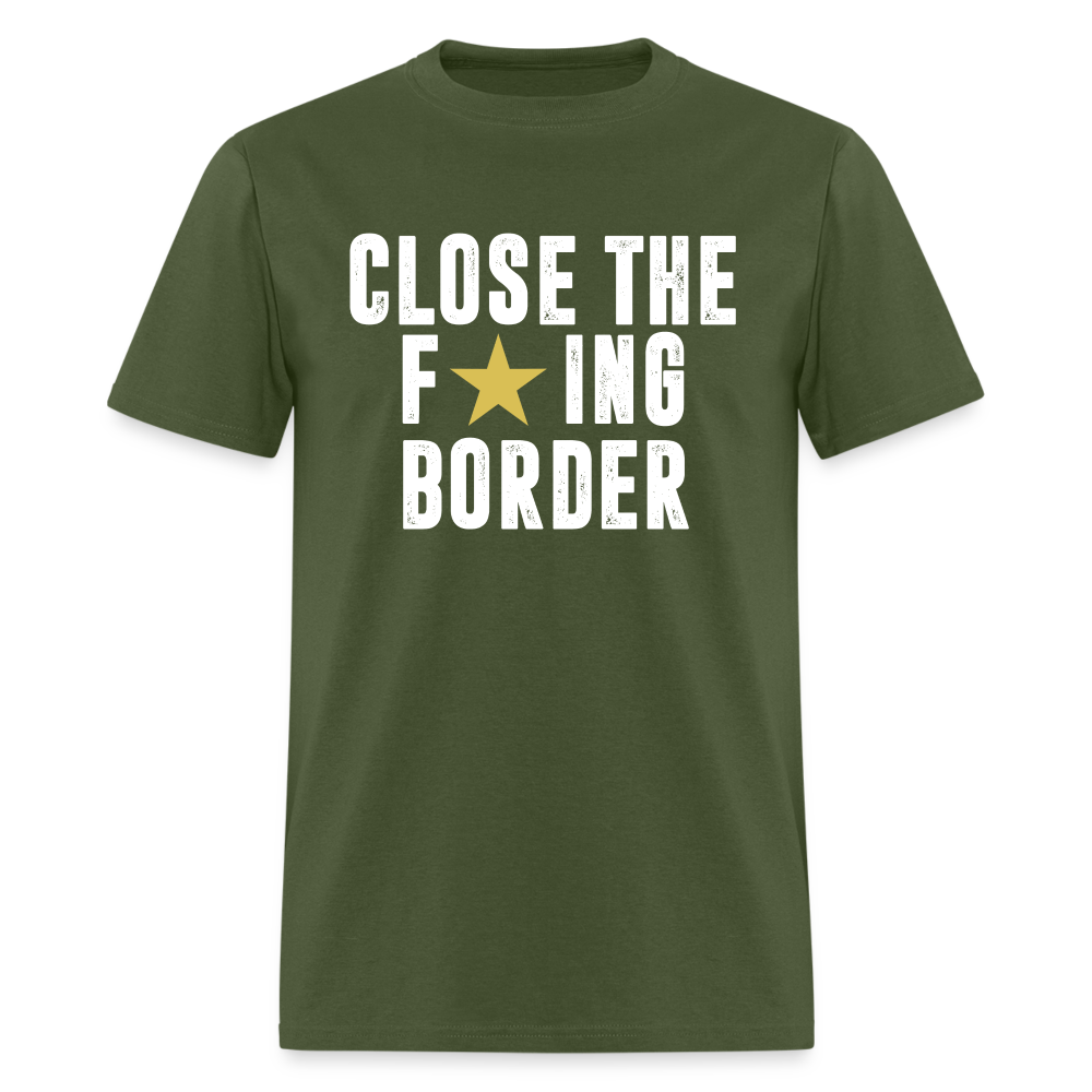 Close The F*ING Border Unisex Classic T-Shirt - military green