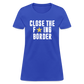 Close The F*ING Border Women's T-Shirt - royal blue