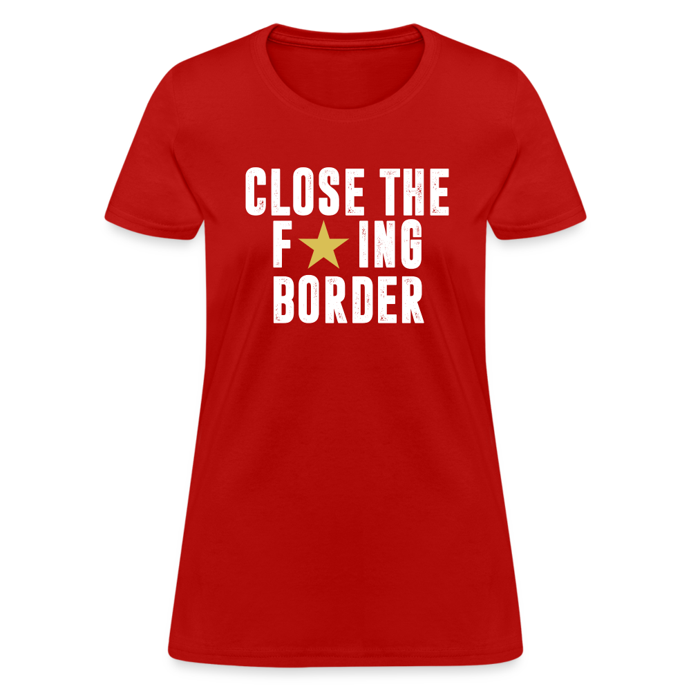 Close The F*ING Border Women's T-Shirt - red