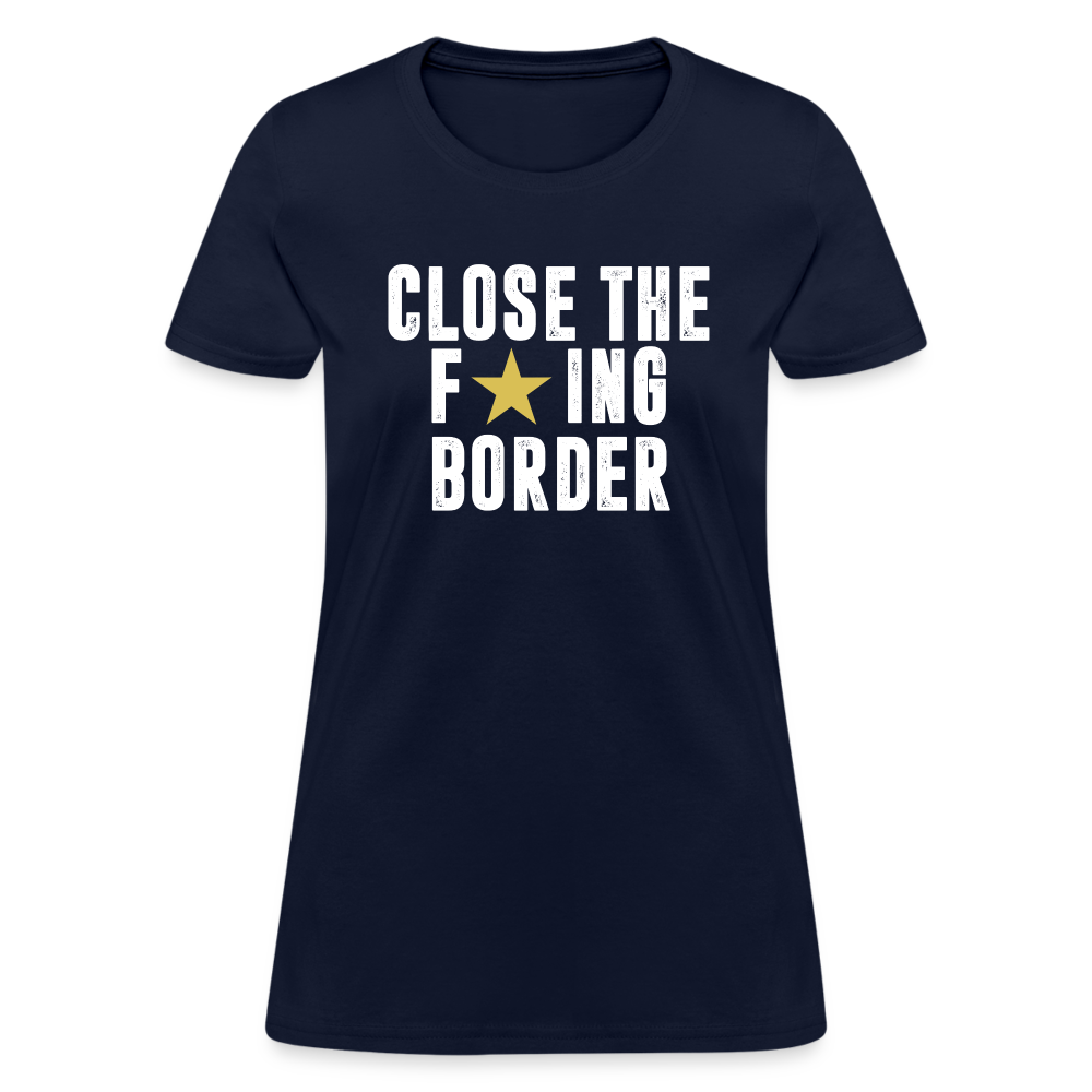 Close The F*ING Border Women's T-Shirt - navy