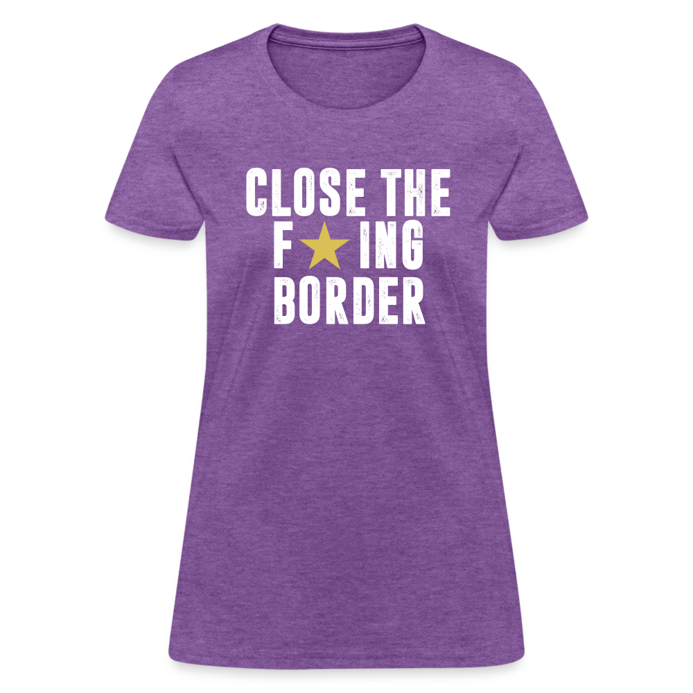 Close The F*ING Border Women's T-Shirt - purple heather