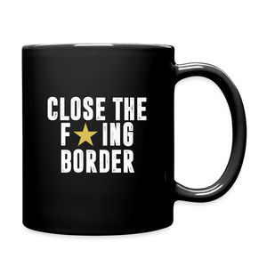 Close The F*ING Border Full Color Mug - black