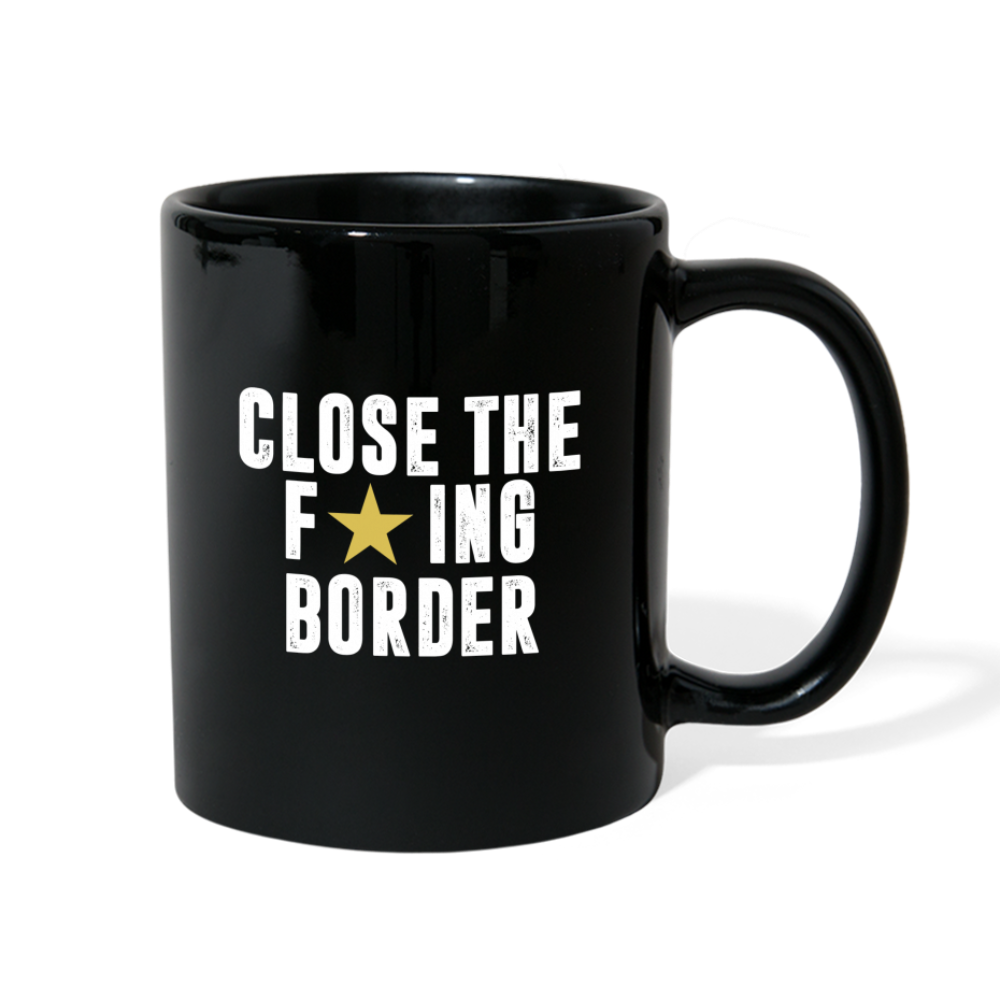 Close The F*ING Border Full Color Mug - black