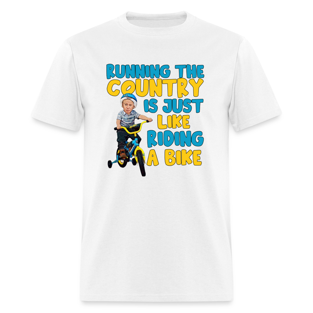 Running The Country Is Just Like Riding A Bike Unisex Classic T-Shirt - white