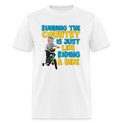 Running The Country Is Just Like Riding A Bike Unisex Classic T-Shirt - white