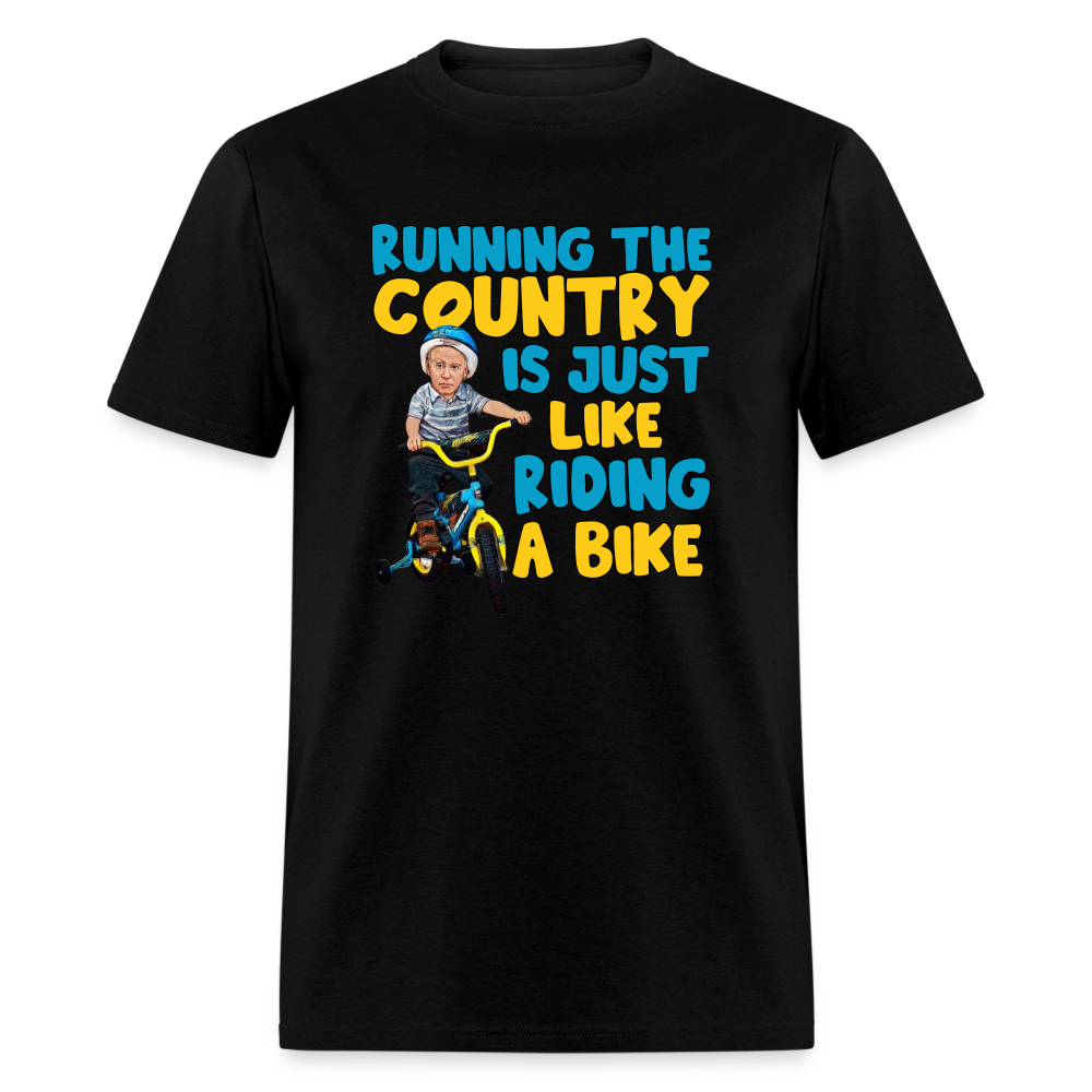 Running The Country Is Just Like Riding A Bike Unisex Classic T-Shirt - black