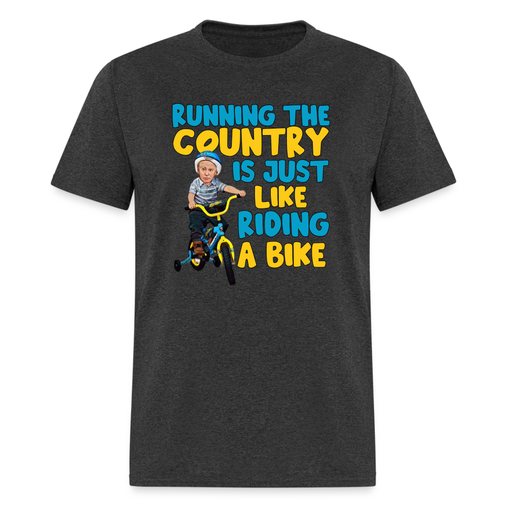 Running The Country Is Just Like Riding A Bike Unisex Classic T-Shirt - heather black