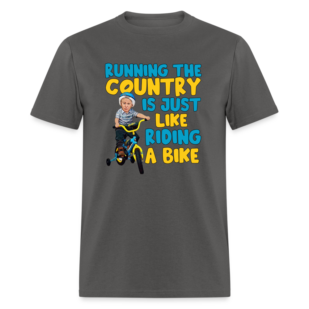 Running The Country Is Just Like Riding A Bike Unisex Classic T-Shirt - charcoal