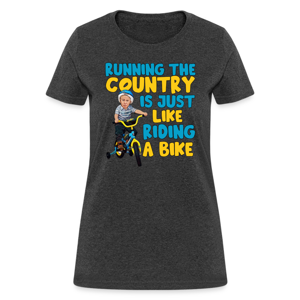 Running The Country Is Just Like Riding A Bike Women's T-Shirt - heather black