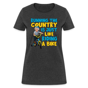 Running The Country Is Just Like Riding A Bike Women's T-Shirt - heather black