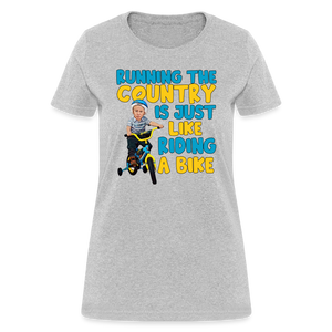 Running The Country Is Just Like Riding A Bike Women's T-Shirt - heather gray