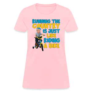 Running The Country Is Just Like Riding A Bike Women's T-Shirt - pink