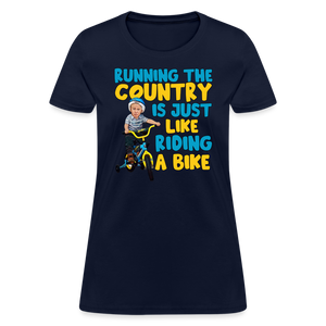 Running The Country Is Just Like Riding A Bike Women's T-Shirt - navy