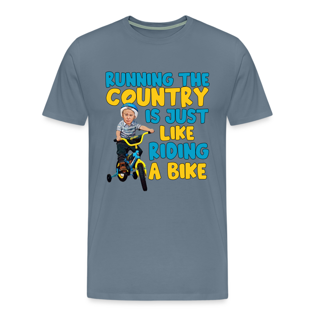 Running The Country Is Just Like Riding A Bike Men's Premium T-Shirt - steel blue