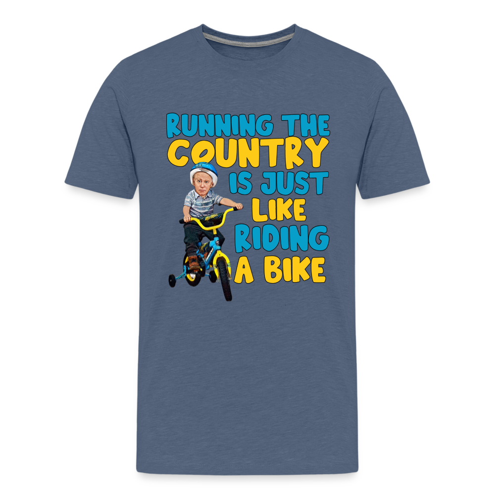 Running The Country Is Just Like Riding A Bike Men's Premium T-Shirt - heather blue