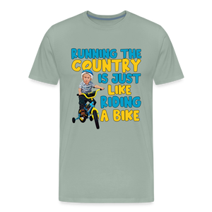 Running The Country Is Just Like Riding A Bike Men's Premium T-Shirt - steel green