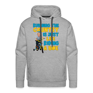 Running The Country Is Just Like Riding A Bike Men’s Premium Hoodie - heather grey