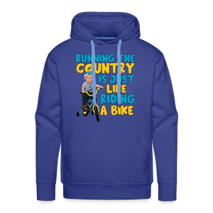 Running The Country Is Just Like Riding A Bike Men’s Premium Hoodie - royal blue