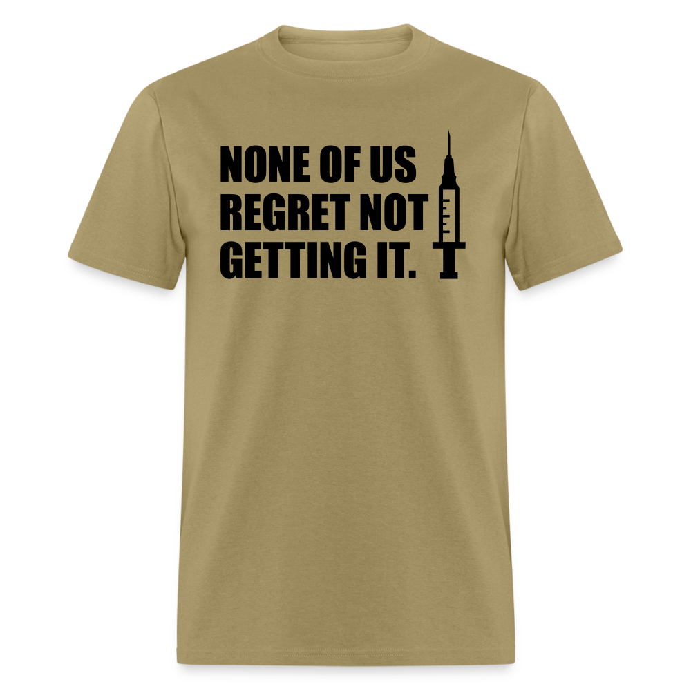 None Of Us Regret Not Getting It Unisex Classic T-Shirt - khaki