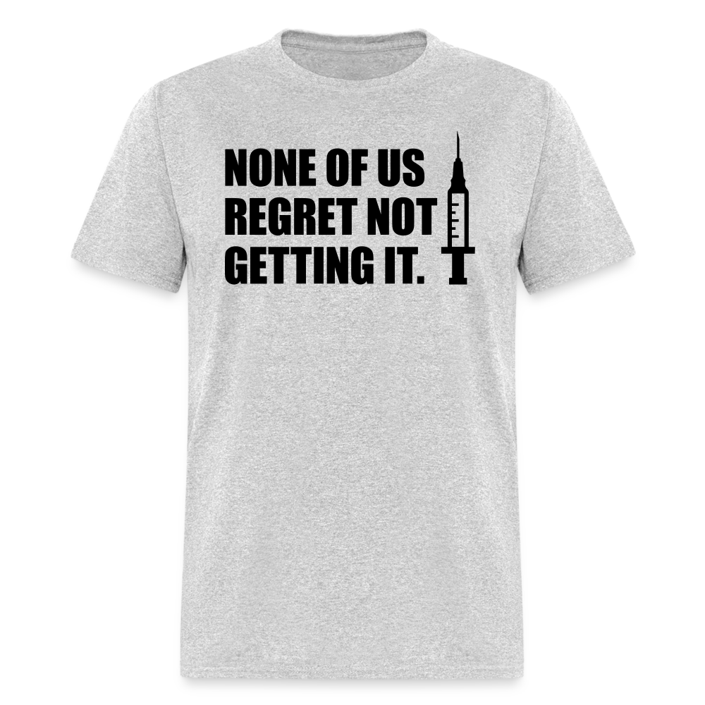 None Of Us Regret Not Getting It Unisex Classic T-Shirt - heather gray