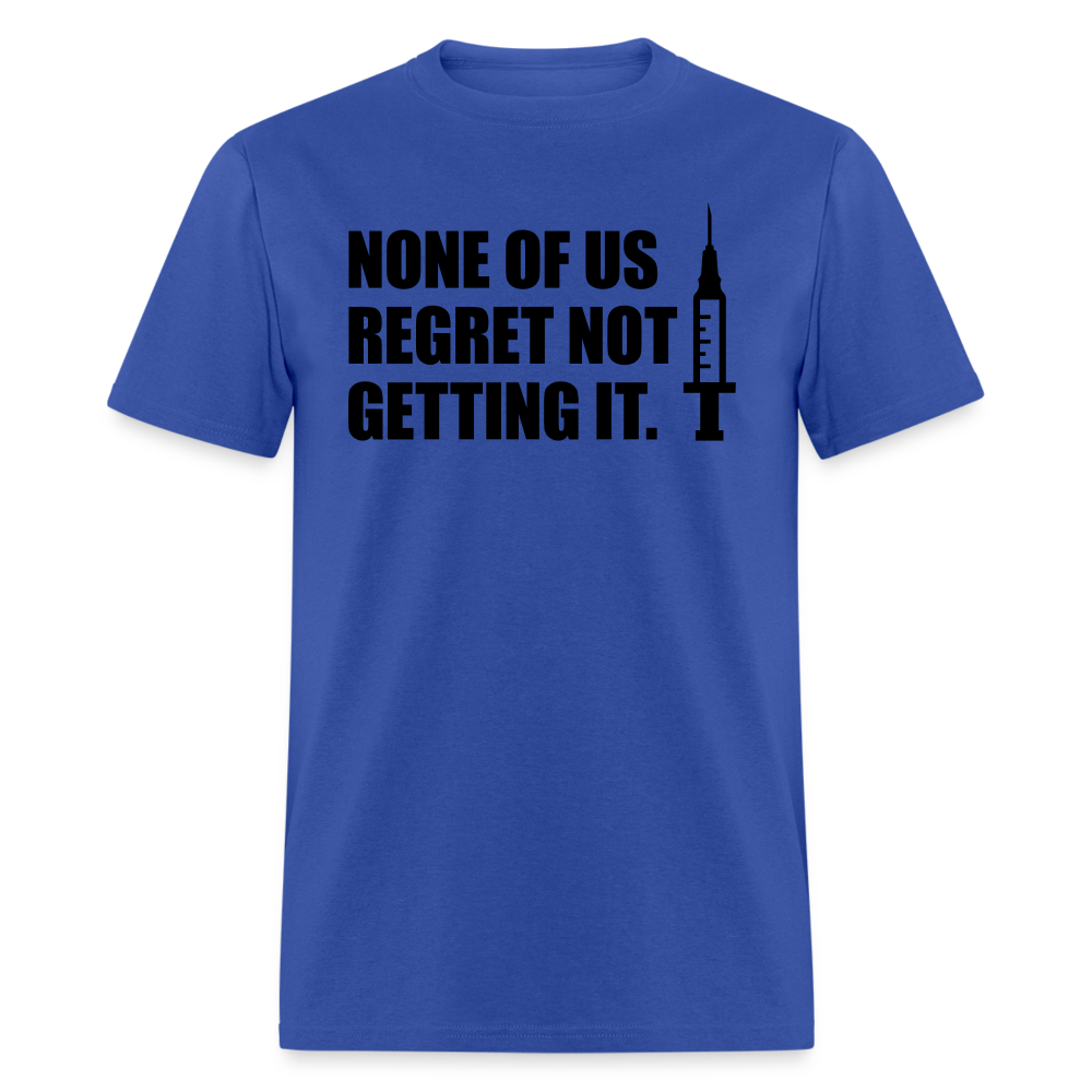 None Of Us Regret Not Getting It Unisex Classic T-Shirt - royal blue