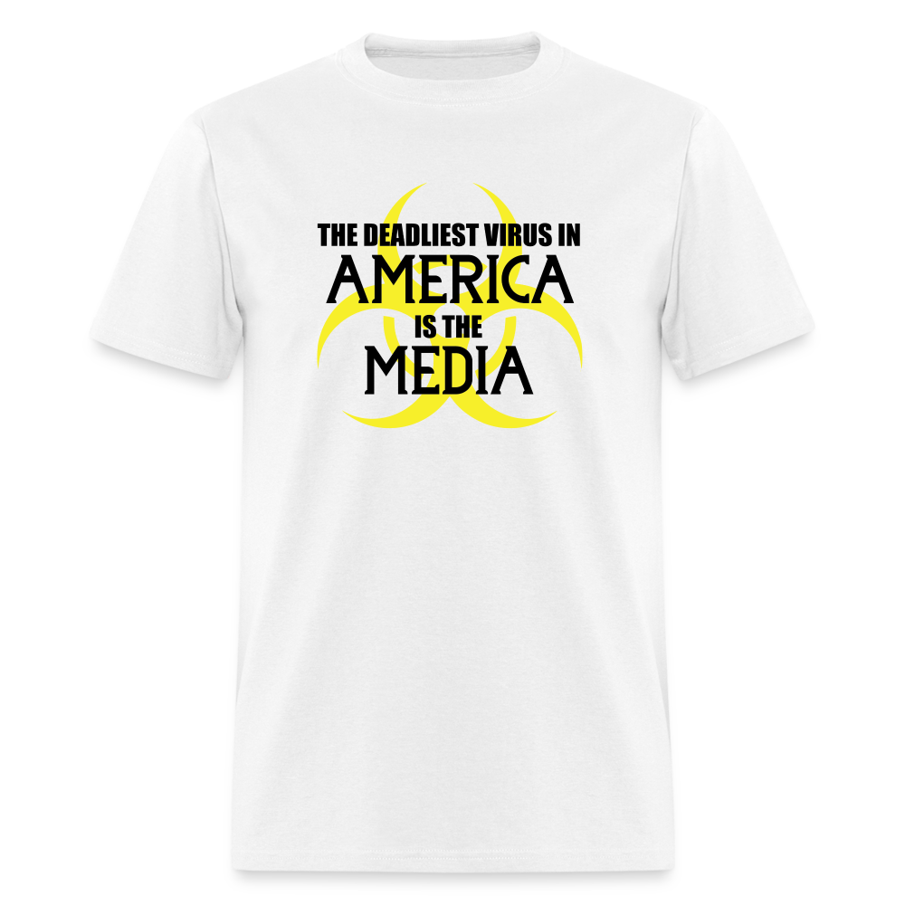 The Deadliest Virus in America is the Media Unisex Classic T-Shirt - white