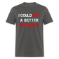 I Could Shit A Better President Unisex Classic T-Shirt - charcoal