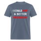 I Could Shit A Better President Unisex Classic T-Shirt - denim