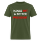 I Could Shit A Better President Unisex Classic T-Shirt - military green