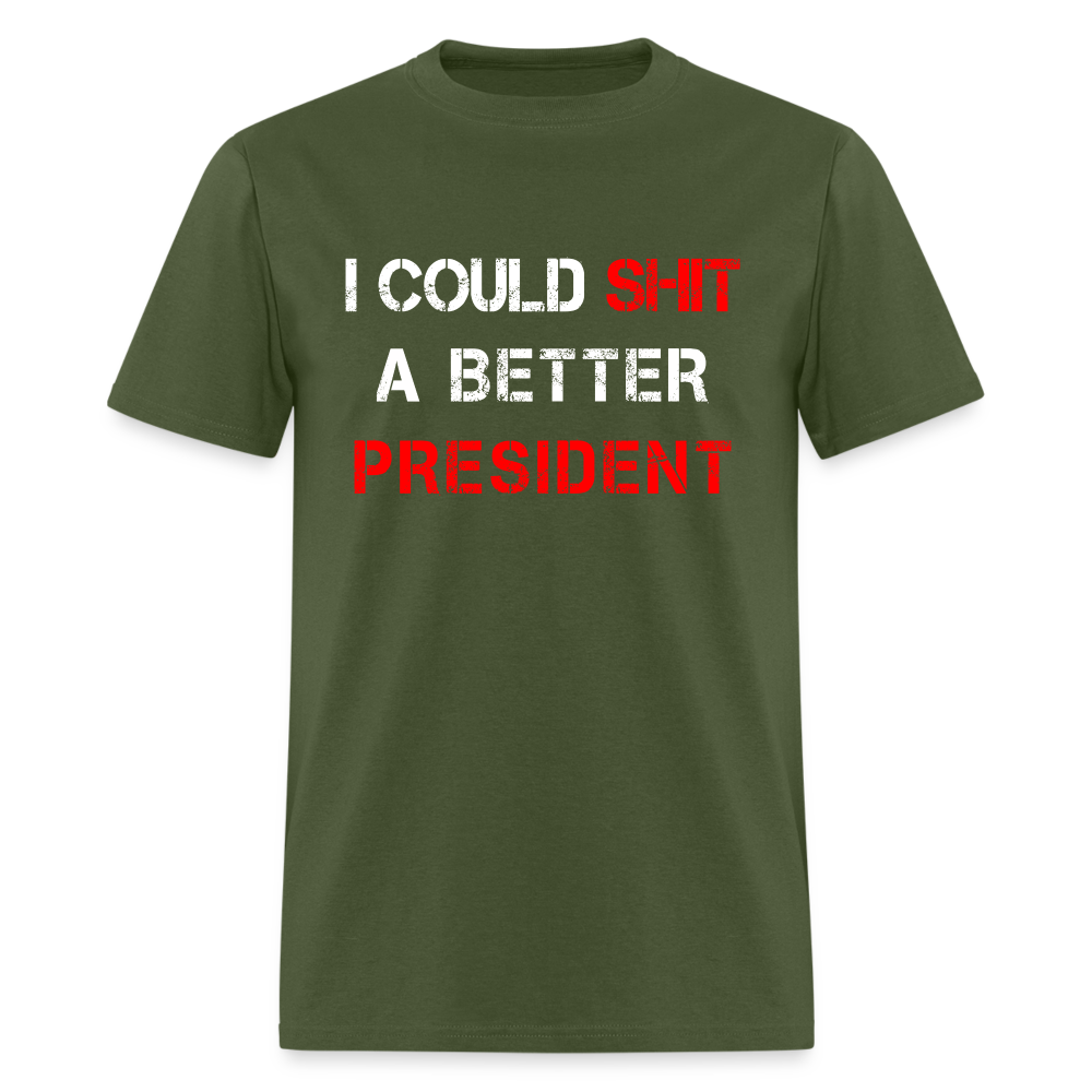 I Could Shit A Better President Unisex Classic T-Shirt - military green