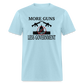 More guns, less government Unisex Classic T-Shirt - powder blue