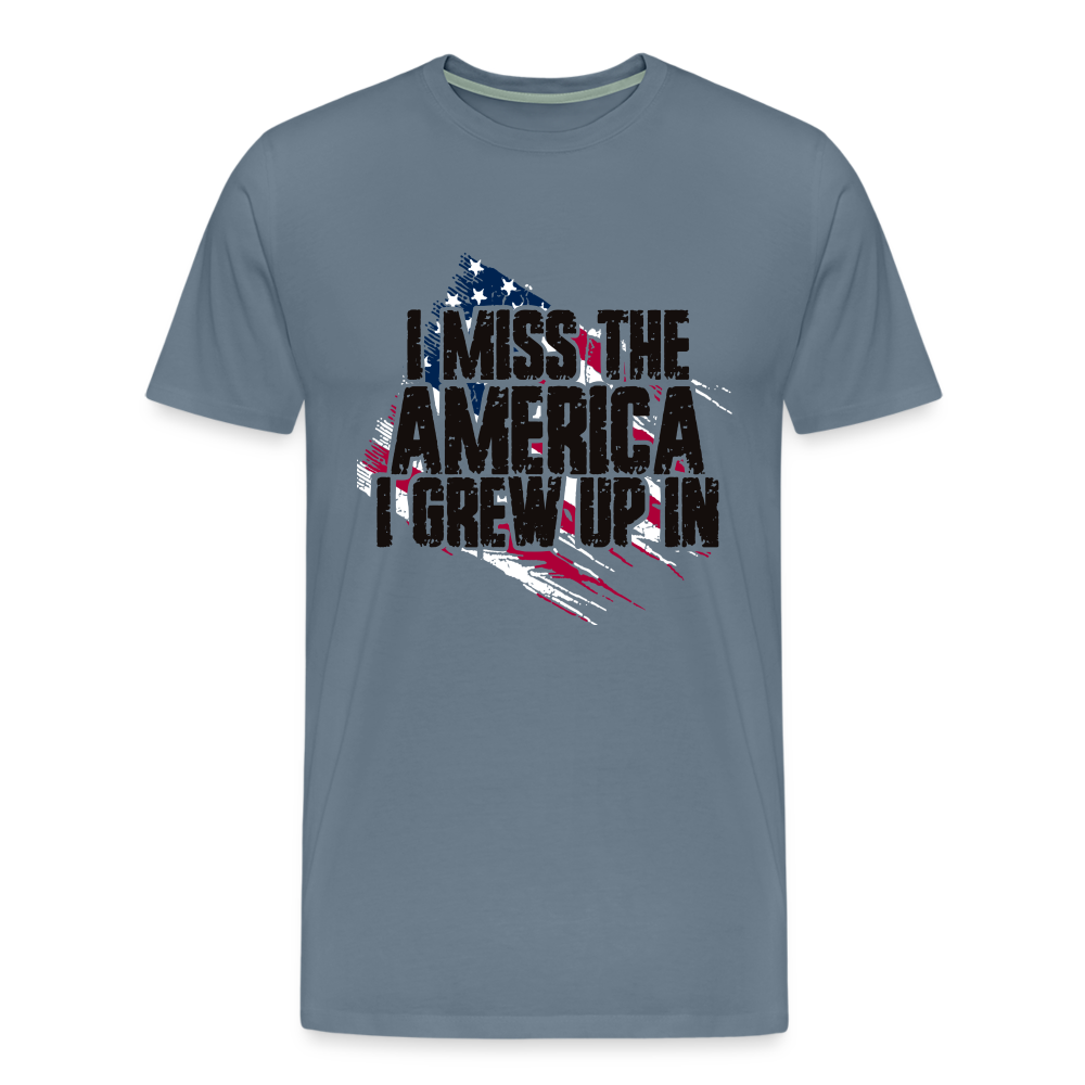 I Miss The America I Grew Up In Men's Premium T-Shirt - steel blue