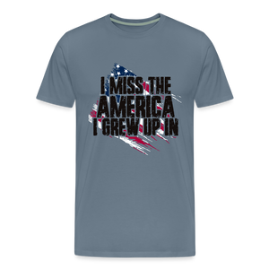 I Miss The America I Grew Up In Men's Premium T-Shirt - steel blue