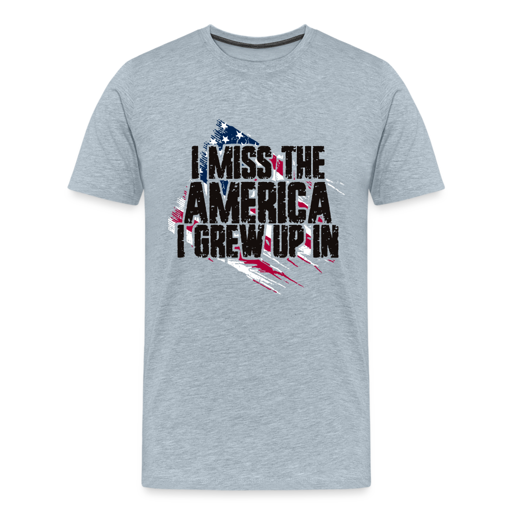 I Miss The America I Grew Up In Men's Premium T-Shirt - heather ice blue