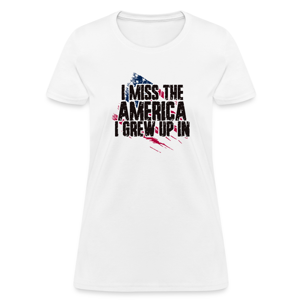 I Miss The America I Grew Up In Women's T-Shirt - white