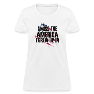 I Miss The America I Grew Up In Women's T-Shirt - white