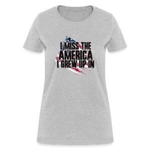 I Miss The America I Grew Up In Women's T-Shirt - heather gray