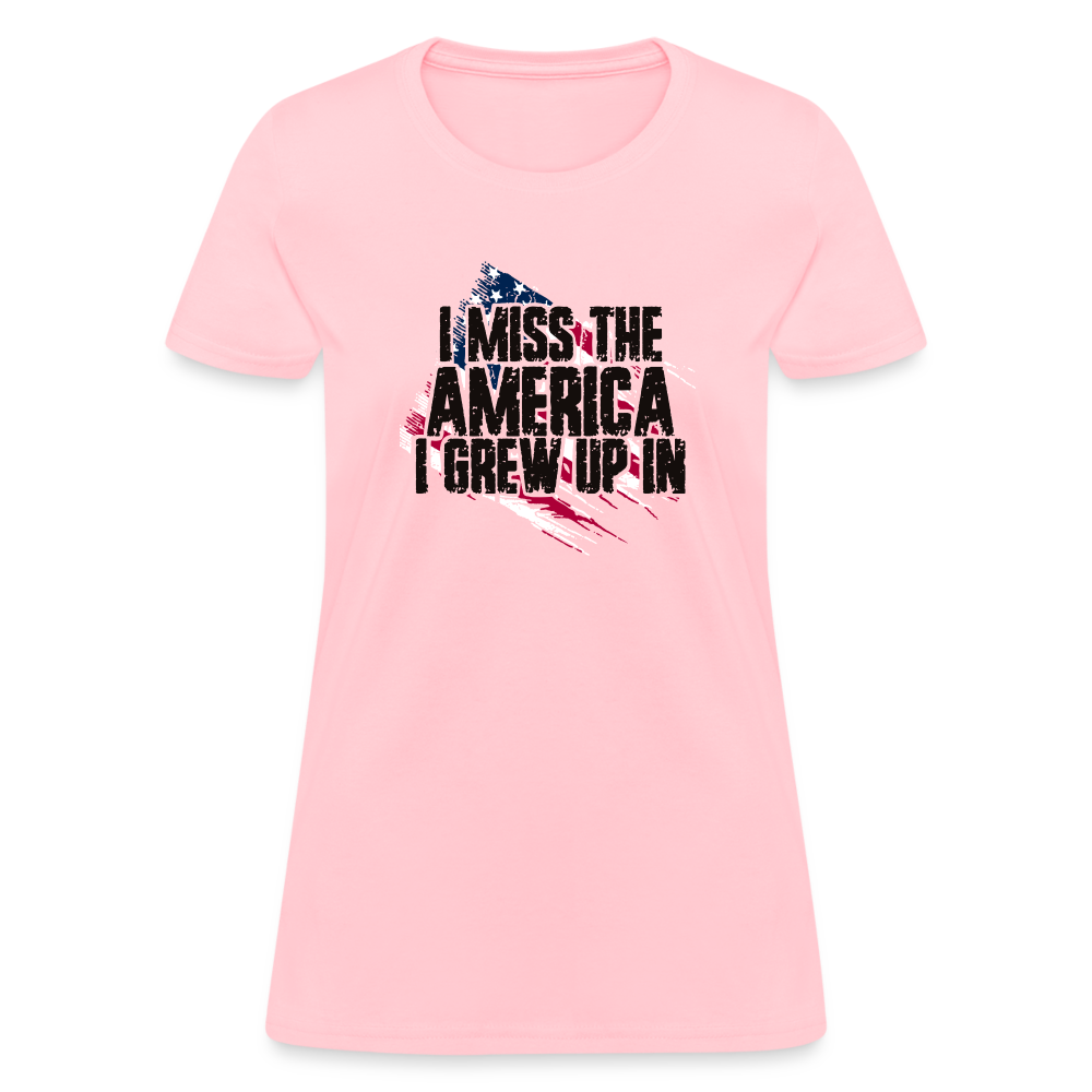 I Miss The America I Grew Up In Women's T-Shirt - pink