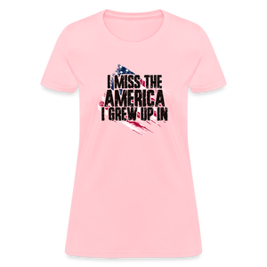 I Miss The America I Grew Up In Women's T-Shirt - pink