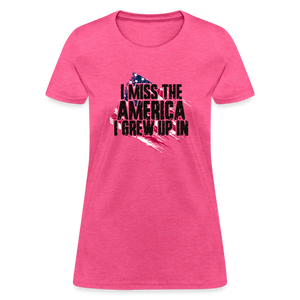 I Miss The America I Grew Up In Women's T-Shirt - heather pink