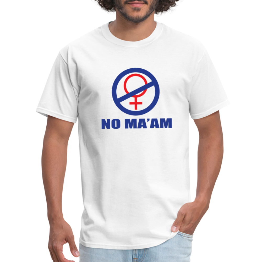 No Ma'am Unisex Classic T-Shirt - white