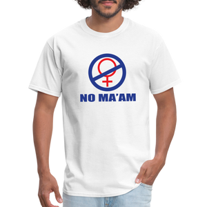 No Ma'am Unisex Classic T-Shirt - white