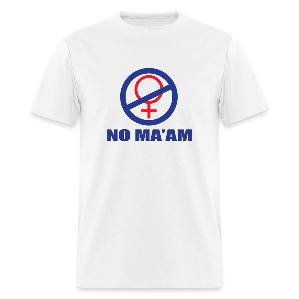 No Ma'am Unisex Classic T-Shirt - white