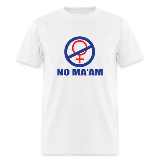 No Ma'am Unisex Classic T-Shirt - white