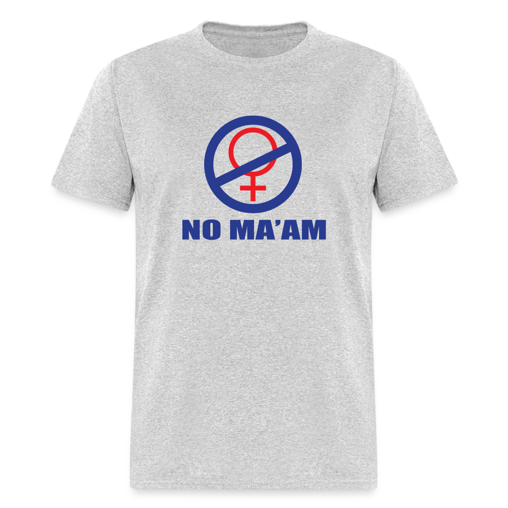 No Ma'am Unisex Classic T-Shirt - heather gray