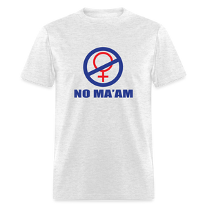 No Ma'am Unisex Classic T-Shirt - light heather gray