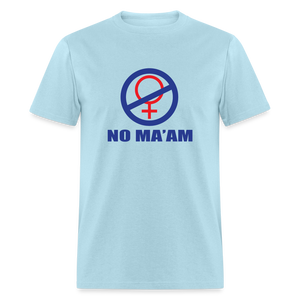 No Ma'am Unisex Classic T-Shirt - powder blue