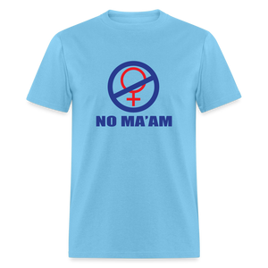 No Ma'am Unisex Classic T-Shirt - aquatic blue