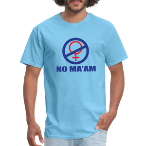 No Ma'am Unisex Classic T-Shirt - aquatic blue